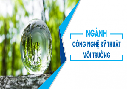 Ngành Công nghệ Kỹ thuật Môi trường - Liên thông Trung cấp lên Đại học hệ vừa học vừa làm