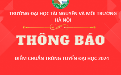 Thông báo kết quả trúng tuyển chính thức vào đại học chính quy năm 2024 theo các phương thức xét tuyển của Trường Đại học Tài nguyên và Môi trường Hà Nội