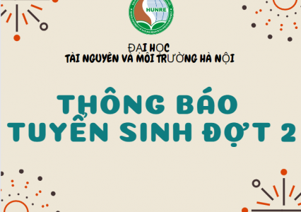 Trường Đại học Tài nguyên và Môi trường Hà Nội thông báo xét tuyển bổ sung đại học chính quy năm 2022
